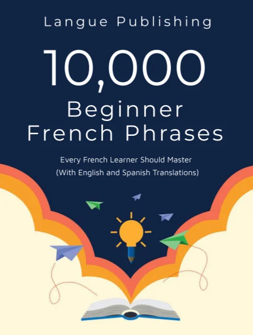 10,000 French Phrases Every Beginner Should Master (PDF, EPUB or Hardcopy)
